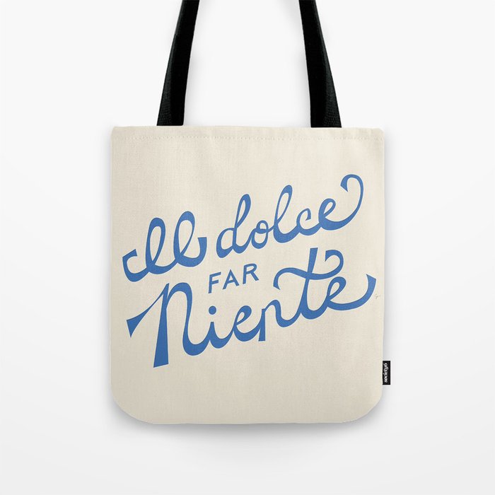 Il dolce far niente Italian - The sweetness of doing nothing Hand Lettering Tote Bag