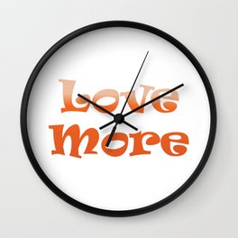 Love More Wall Clock | Graphicdesign, Fashion, Kidstshirt, Clothesshop, Womenstshirt, Clothingstore, Damcreative, Lovemore 