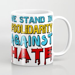 We stand in #Solidarity against hate Coffee Mug