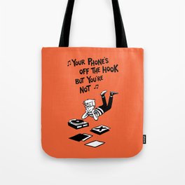 Your Phone's Off The Hook But You're Not Tote Bag