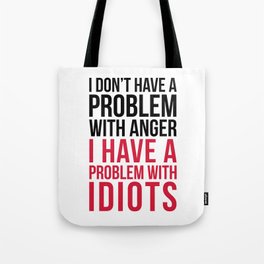 Problem With Idiots Funny Quote Tote Bag