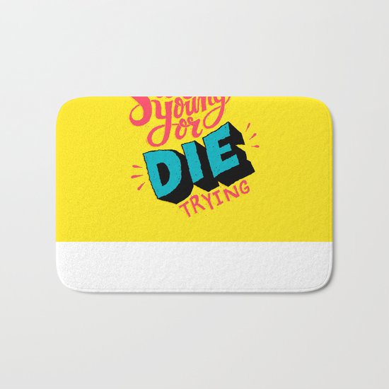 Stay Young or Die Trying Bath Mat