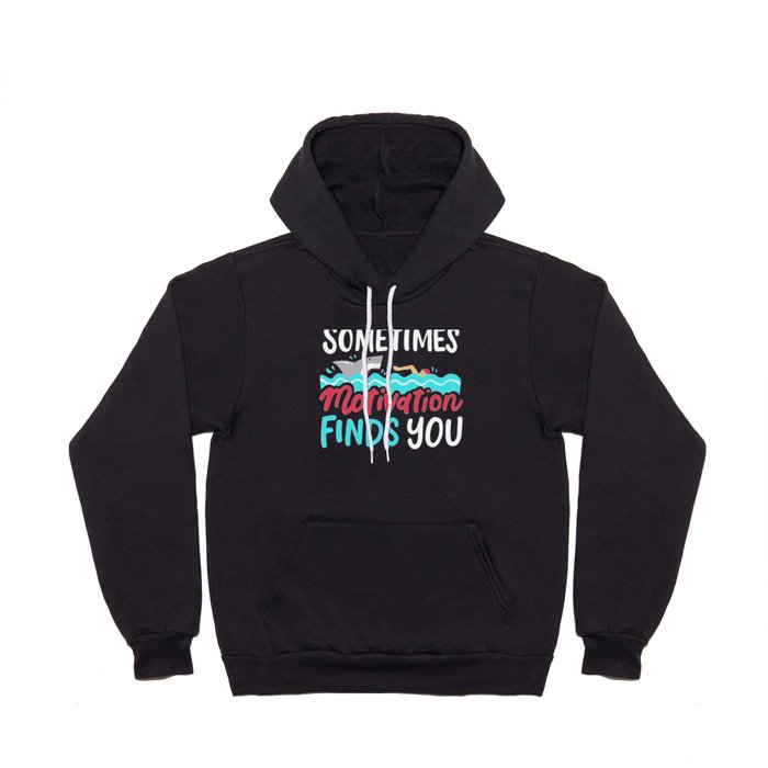 Motivation Finds You Hoody
