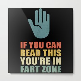 You're In Fart Zone | Farting Gift Men Metal Print | Fathers Day, Stink, Giftidea, Farting, Fart, Adulthumor, Stinks, Stinker, Smell, Workcolleagues 