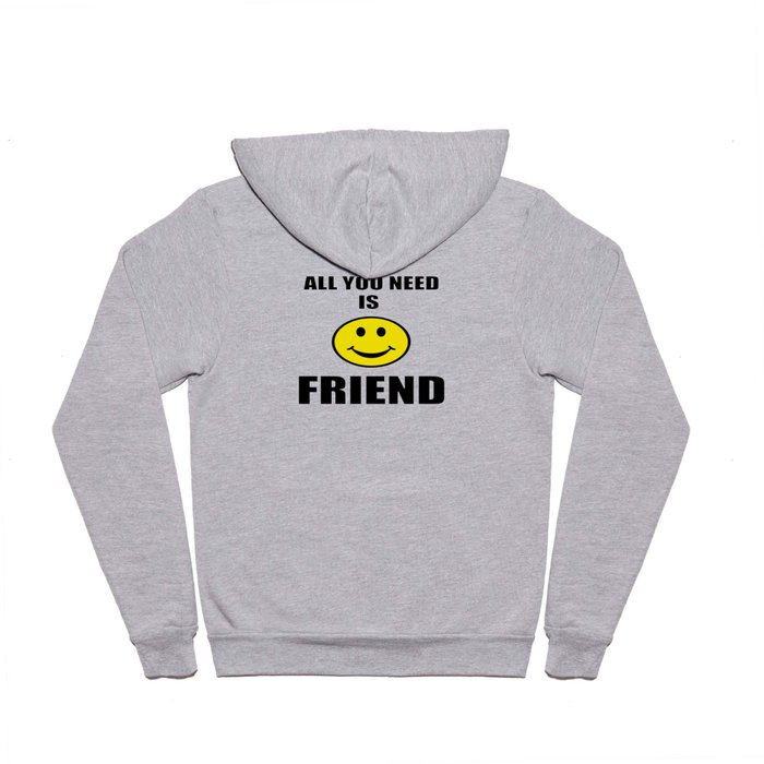 All you need is friend Hoody