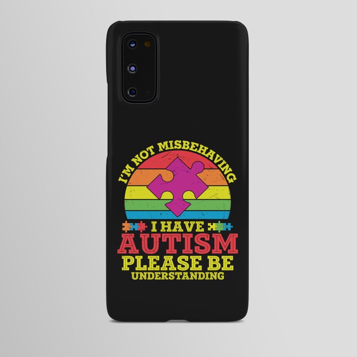 I’m Not Misbehaving I Have Autism Android Case