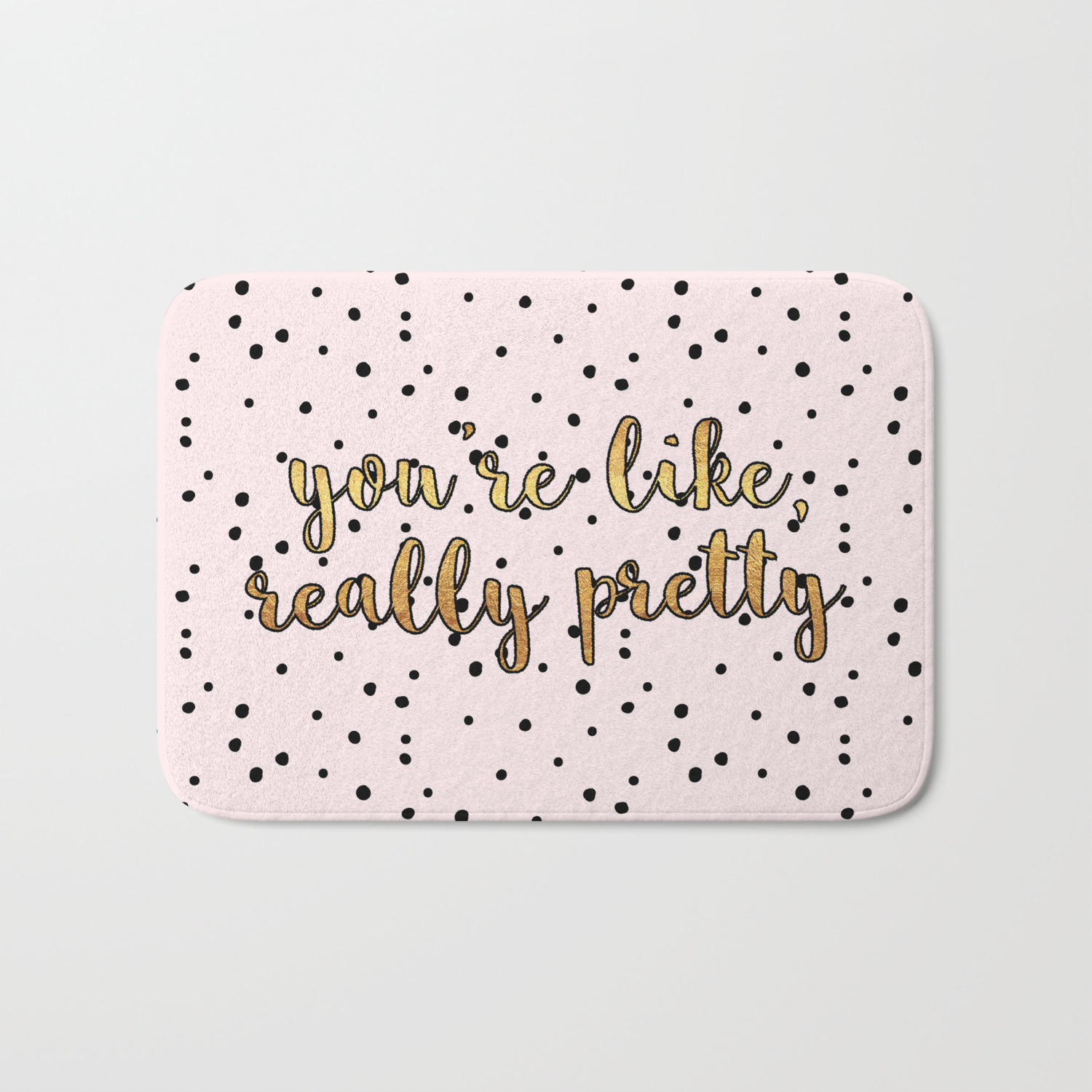 You Re Like Really Pretty Pink Polka Dot Bath Mat By