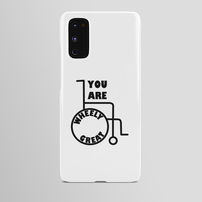 You are "wheely" great! Android Case