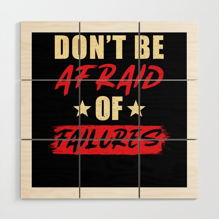 Dont be afraid of Failures Wood Wall Art