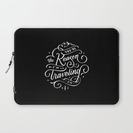 You're the reason I'm traveling on Laptop Sleeve