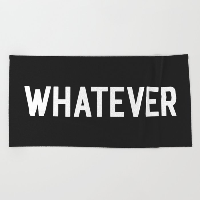 Whatever Funny Quote Beach Towel