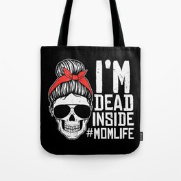 I'm Dead Inside #momlife Tote Bag