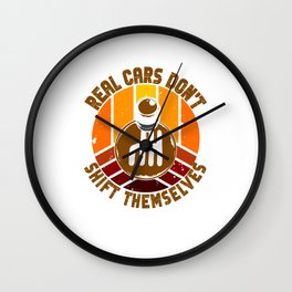 Real Cars Dont Shift Themselves Classic Lover Wall Clock