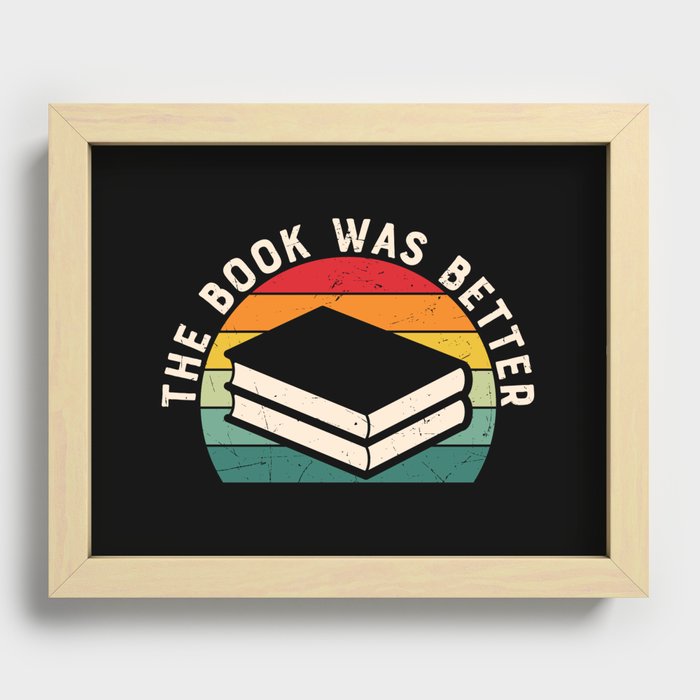 The Book Was Better Bookworm Reading Funny Recessed Framed Print