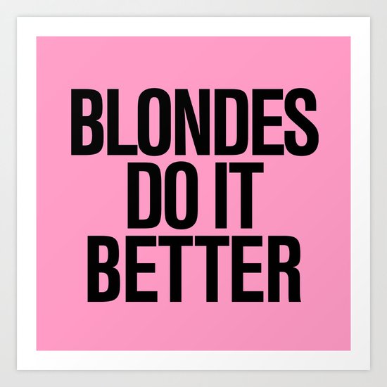 Blondes do it better pink Art Print