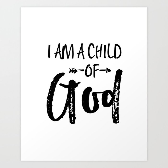 Printable Wall Art I Am A Child Of God Nursery Decor Girls Room Decor Black And White Quote Prints Art Print By Aleksmorin Society6