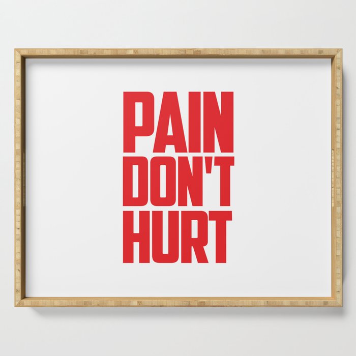 PAIN DON'T HURT Serving Tray