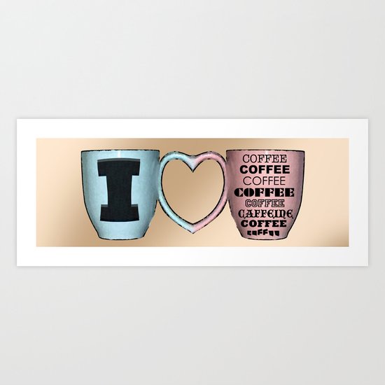 I LOVE CAFFEINE Art Print