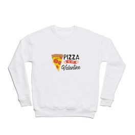 Valentines Day pizza Gifts - Pizza Is My Valentine Crewneck Sweatshirt
