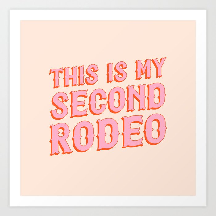 This is My Second Rodeo (pink and orange saloon-style letters) Art Print
