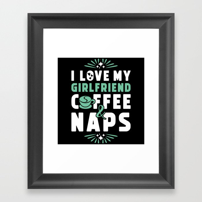 Girlfriend Coffee And Nap Framed Art Print