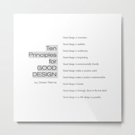 Ten principles for Good Design. By Dieter Rams Metal Print | Typography, Graphic Design, Bauhaus, Graphicdesign, Minimalism, Black and White, German, Dieterrams 