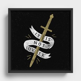 It Is Not Over Framed Canvas