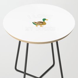 i love my ducks Side Table