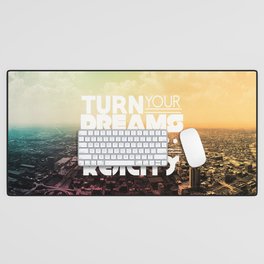 TURN YOUR DREAMS INTO REALITY Desk Mat