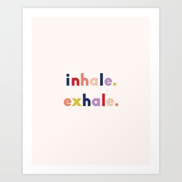 inhale exhale Art Print