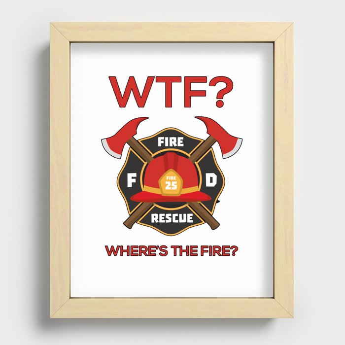 Wtf where is fire Firefighter Recessed Framed Print