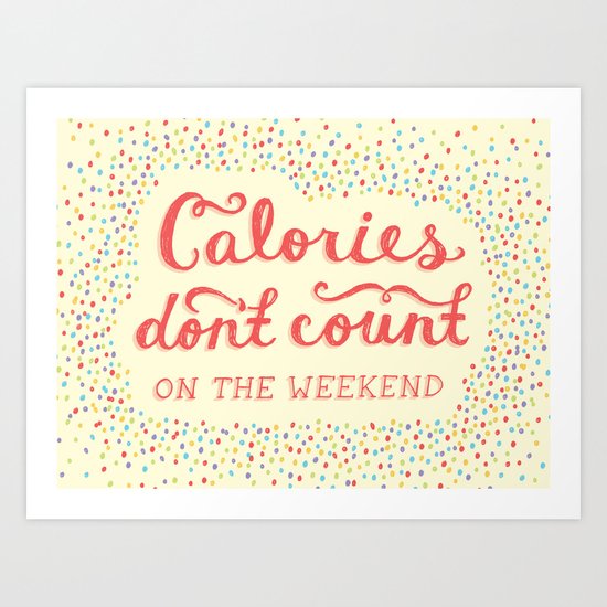Calories Don't Count Art Print