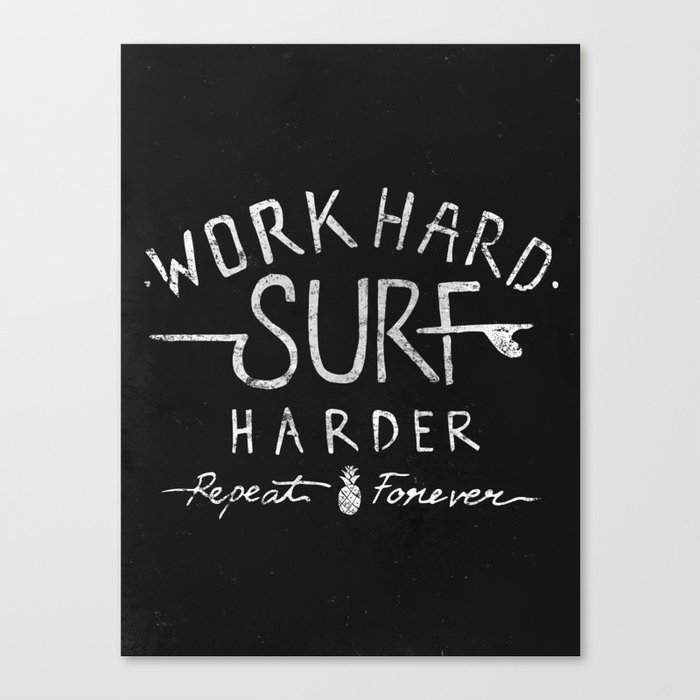 Work Hard. Surf Harder. Repeat Forever. Canvas Print