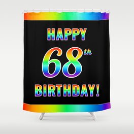 [ Thumbnail: Fun, Colorful, Rainbow Spectrum “HAPPY 68th BIRTHDAY!” Shower Curtain ]