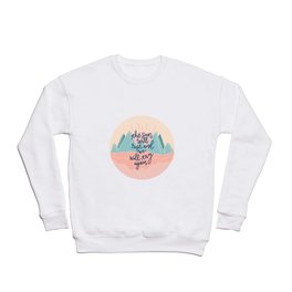 the sun will rise, and we will try again Crewneck Sweatshirt