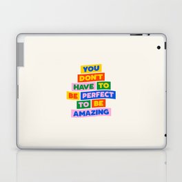 You Don't Have to Be Perfect to Be Amazing Laptop Skin