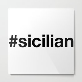 SICILIAN Hashtag Metal Print