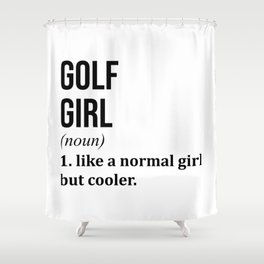 Golf Girl Funny Golfing Quote Shower Curtain