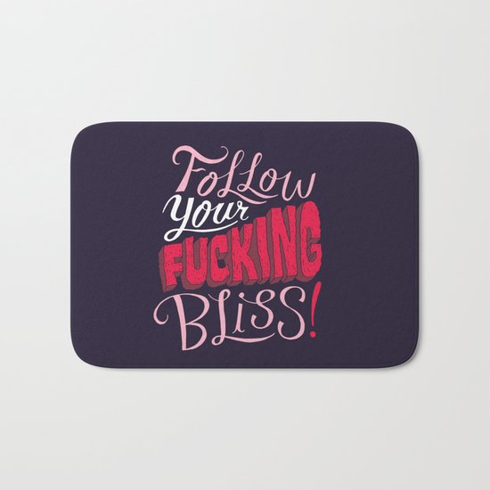 Follow Your Fucking Bliss. Bath Mat