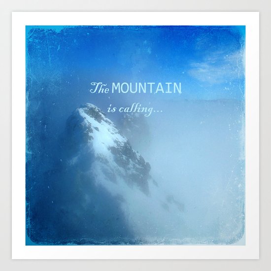 The mountain is calling... Art Print