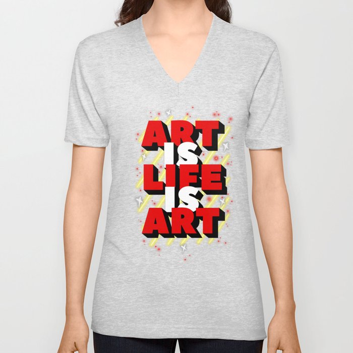 Art Is Life Is Art V Neck T Shirt