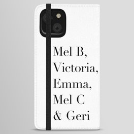 Mel B, Victoria, Emma, Mel C & Geri iPhone Wallet Case