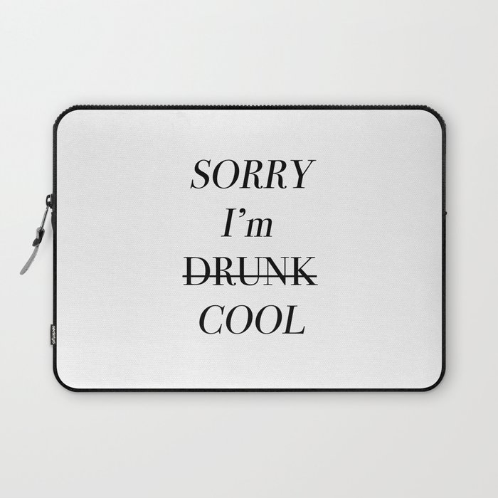 Sorry I'm Drunk Cool Laptop Sleeve