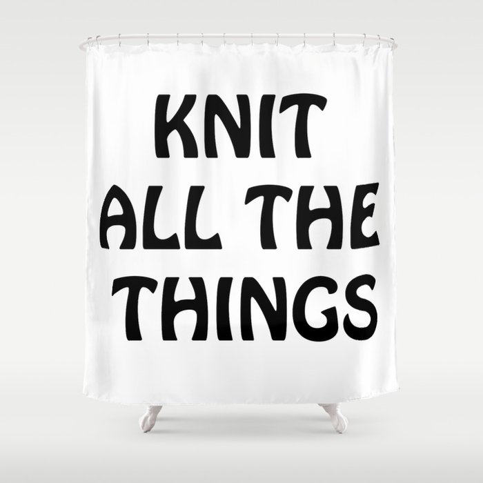 Knit All the Things in Black Shower Curtain