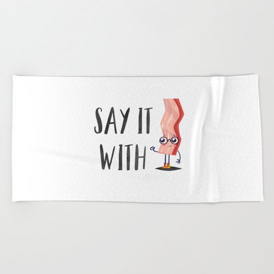 Say it with Bacon Text Quote Beach Towel