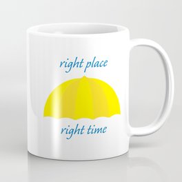 Ted Mosby - Right Place Right Time Mug