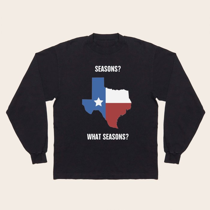 Funny Texas Seasons Design Long Sleeve T Shirt by Maroon Boy