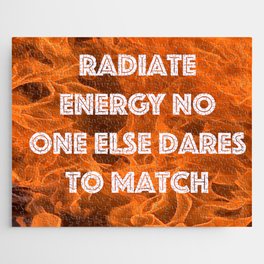 Radiate energy no one else dares to match Jigsaw Puzzle