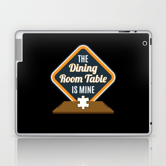 Dining Table Is Mine Jigsaw Puzzle Laptop & iPad Skin