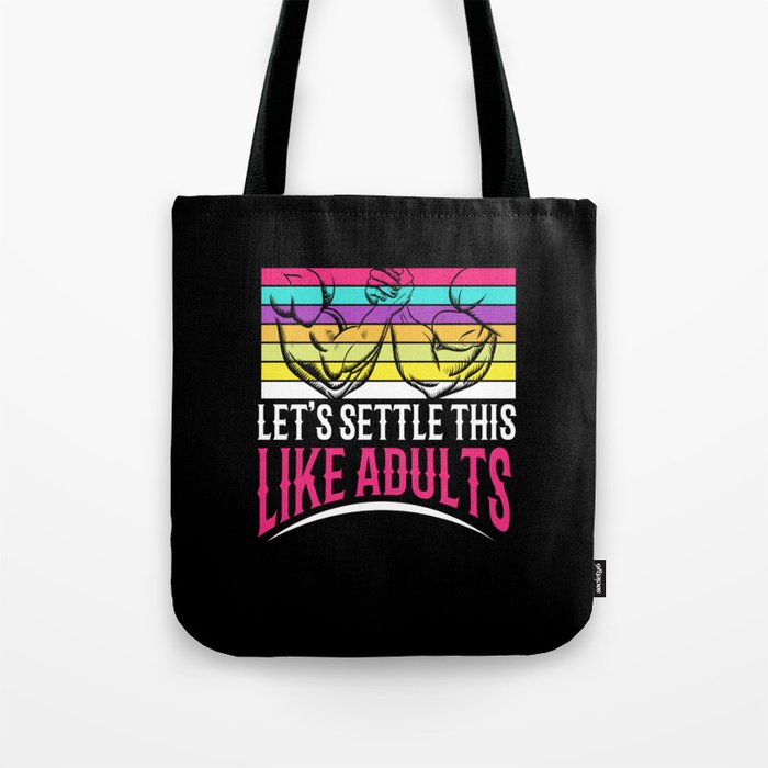 Let's Settle This Like Adults Arm Tote Bag